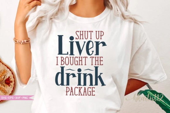 Download Shut Up Liver I Bought the Drink Package - Package Collection
